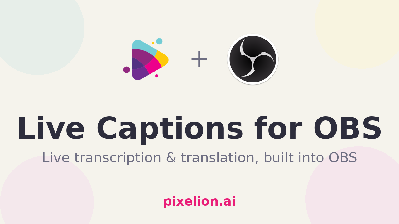 Introducing Pixelion Captions: Live Captions and Translation for OBS Studio